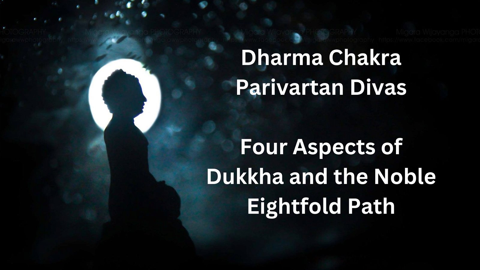 Dharma Chakra Parivartan Divas Four Aspects of Dukkha and the Noble Eightfold Path