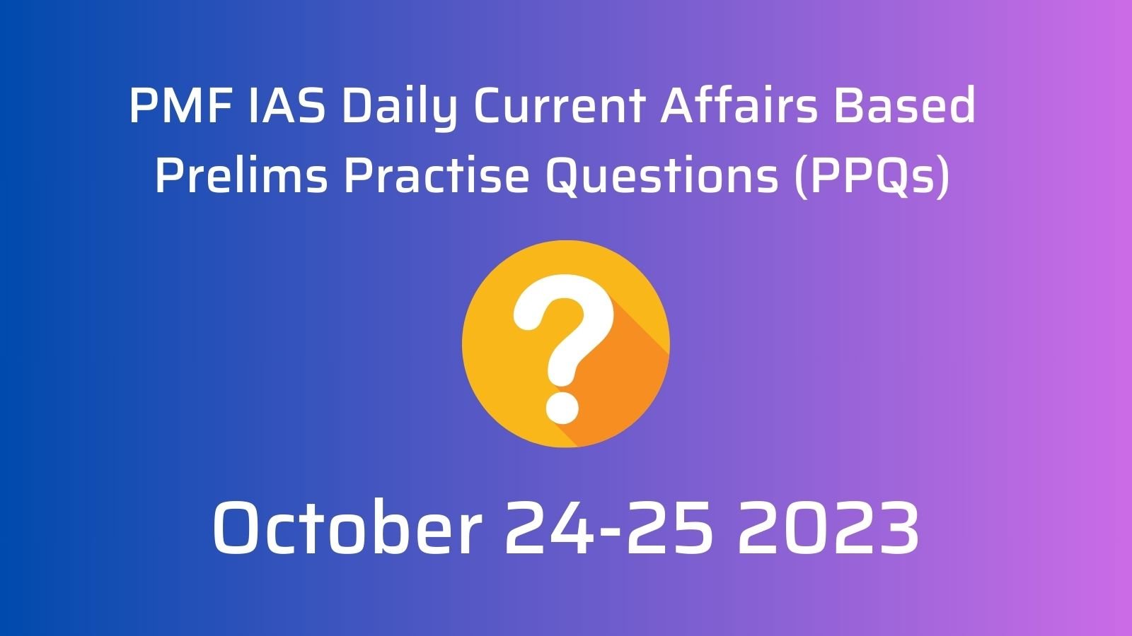 PMF IAS Daily Prelims Questions October