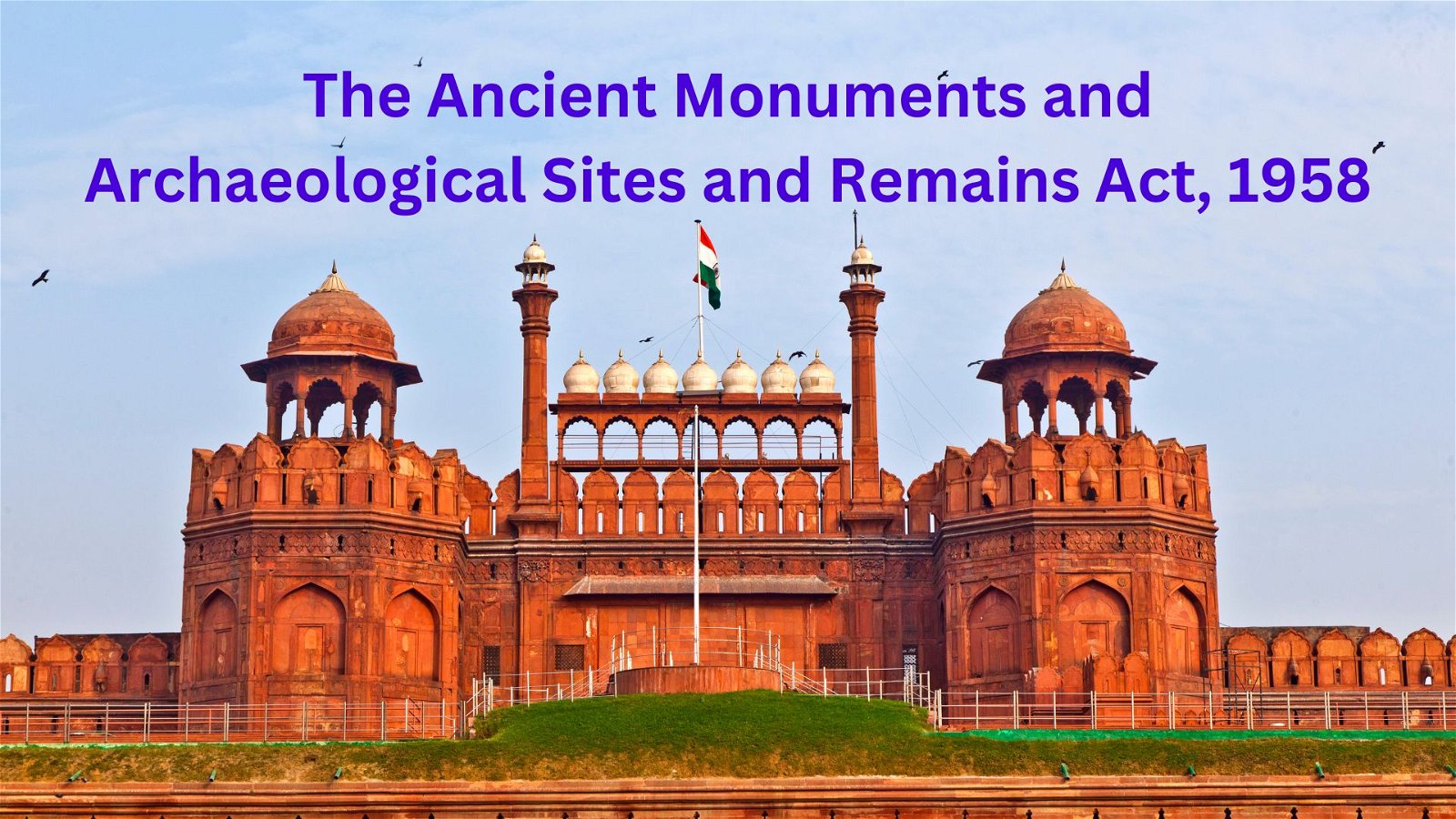 The Ancient Monuments and Archaeological Sites and Remains Act