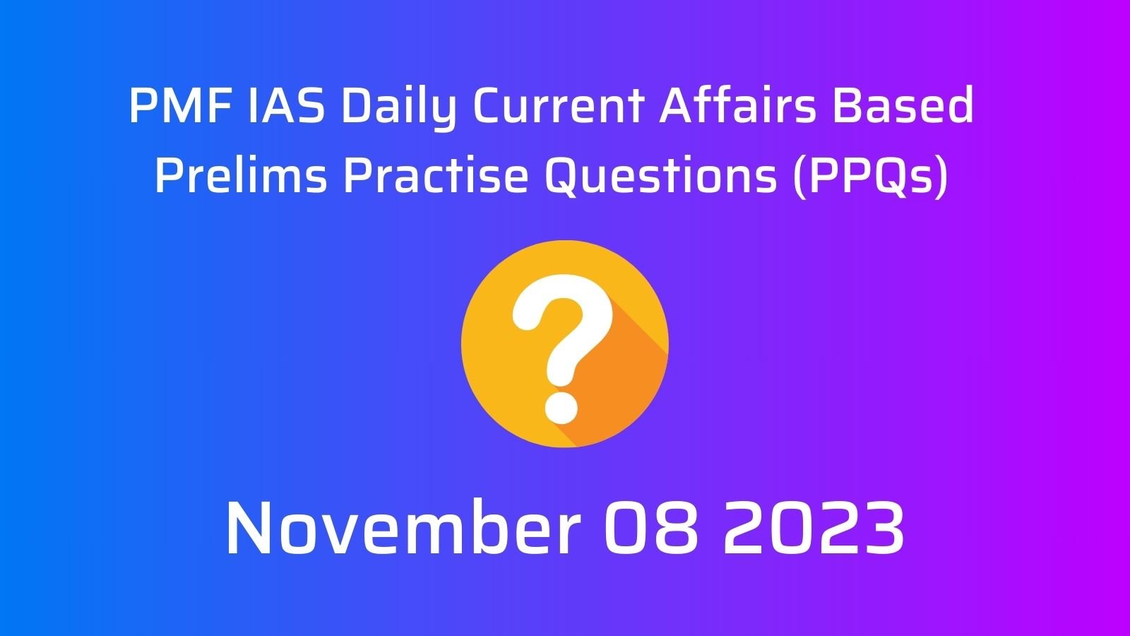 PMF IAS Daily Prelims Questions November ()