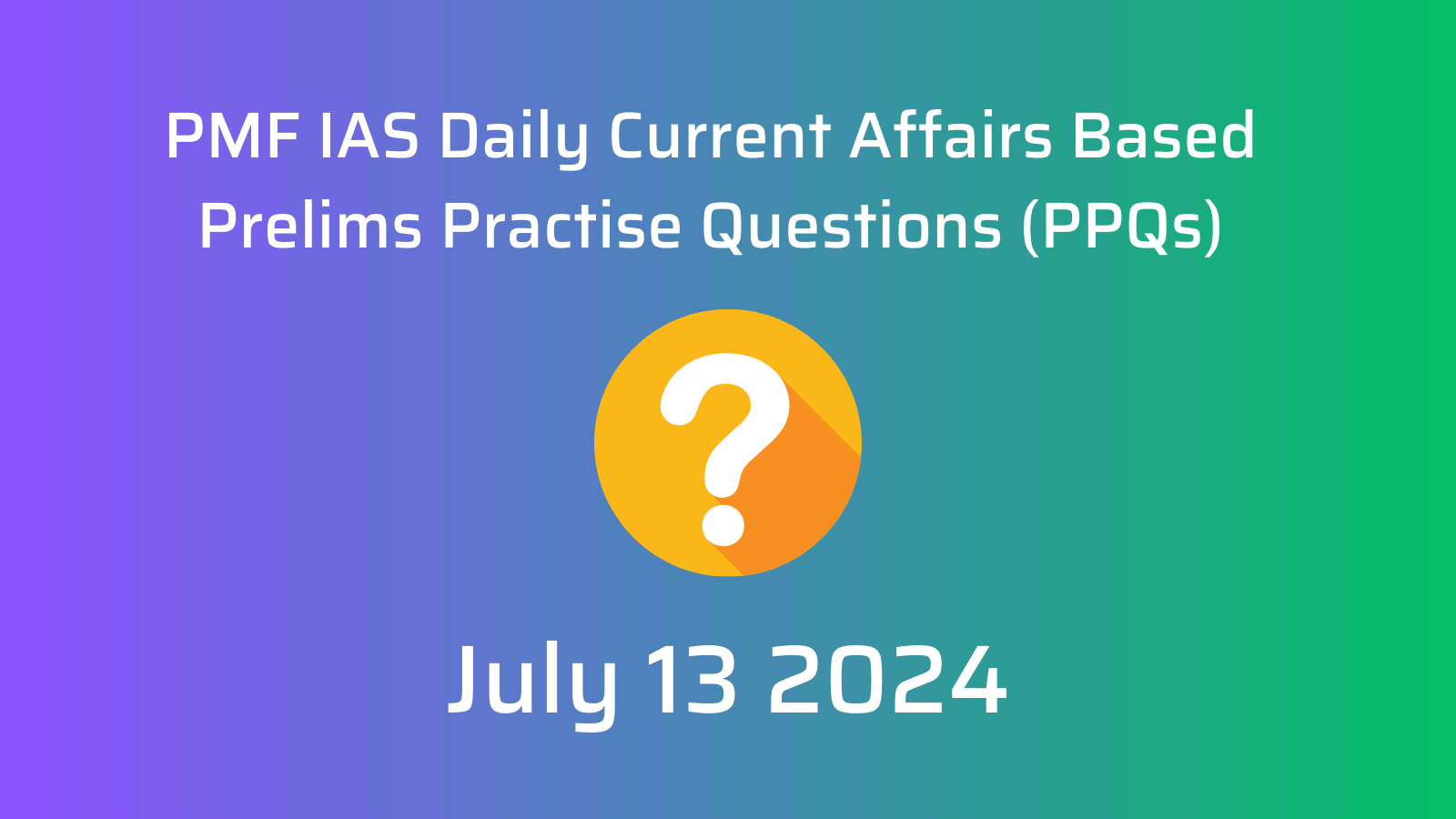 September 29302024 Prelims Practice Questions (PPQs) PMF IAS